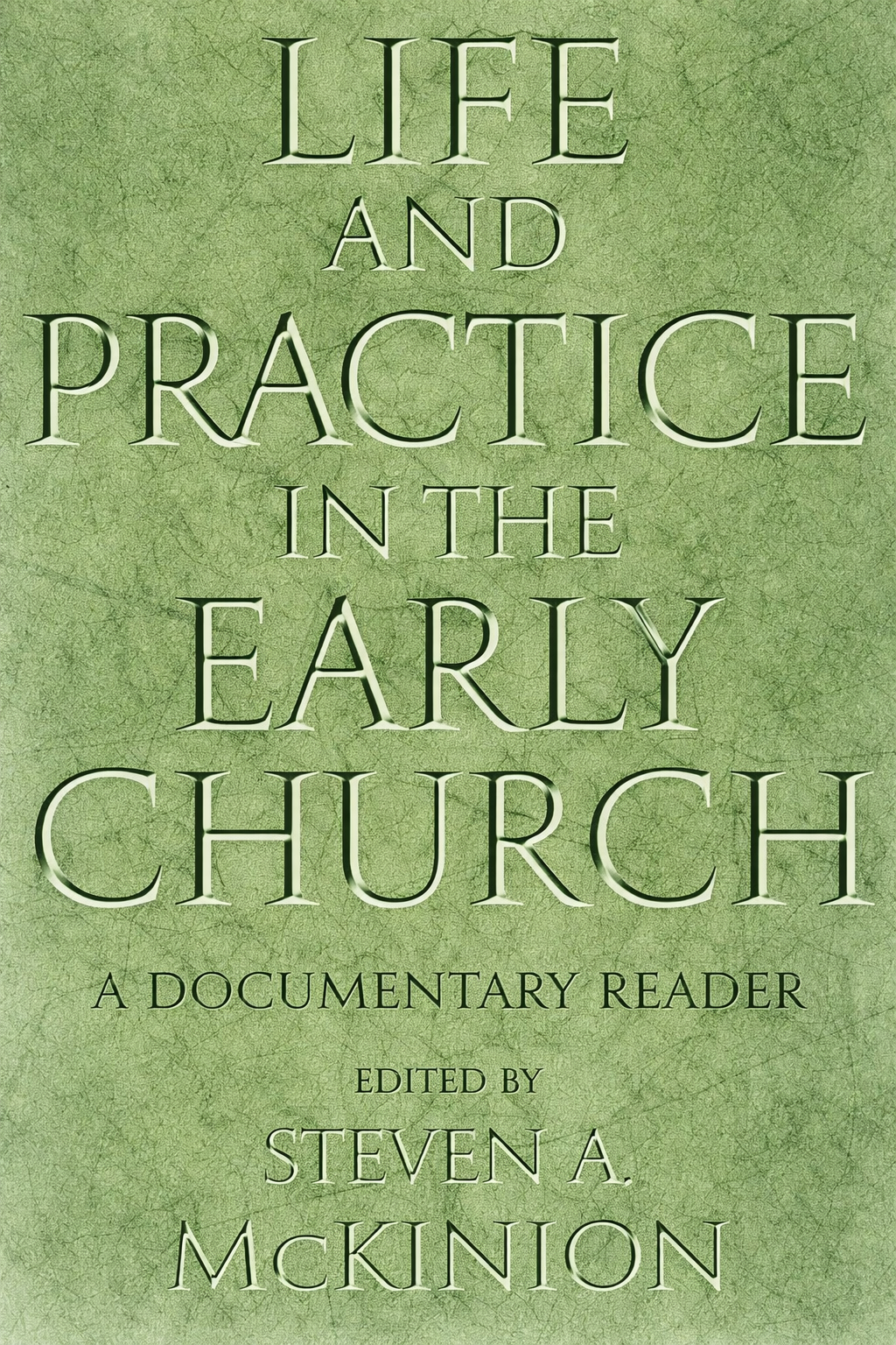 Cover of Life and Practice in the Early Church by Steven A. McKinion